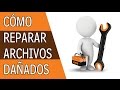 Como Reparar Archivos Dañados FACIL Y RAPIDO