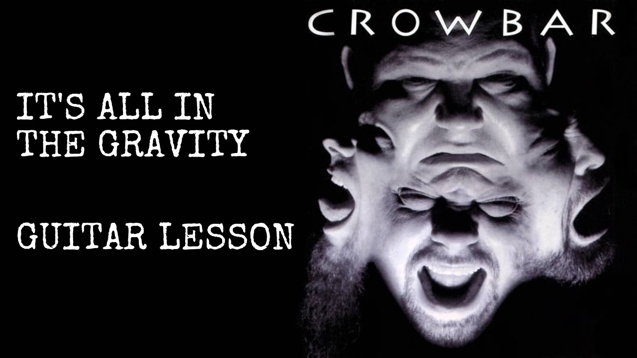 CROWBAR - IT’S ALL IN THE GRAVITY Guitar Lesson