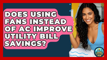 Does Using Fans Instead of AC Improve Utility Bill Savings? - Your Utilities Hub
