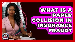 What Is A Paper Collision In Insurance Fraud? - Auto Coverage Explained
