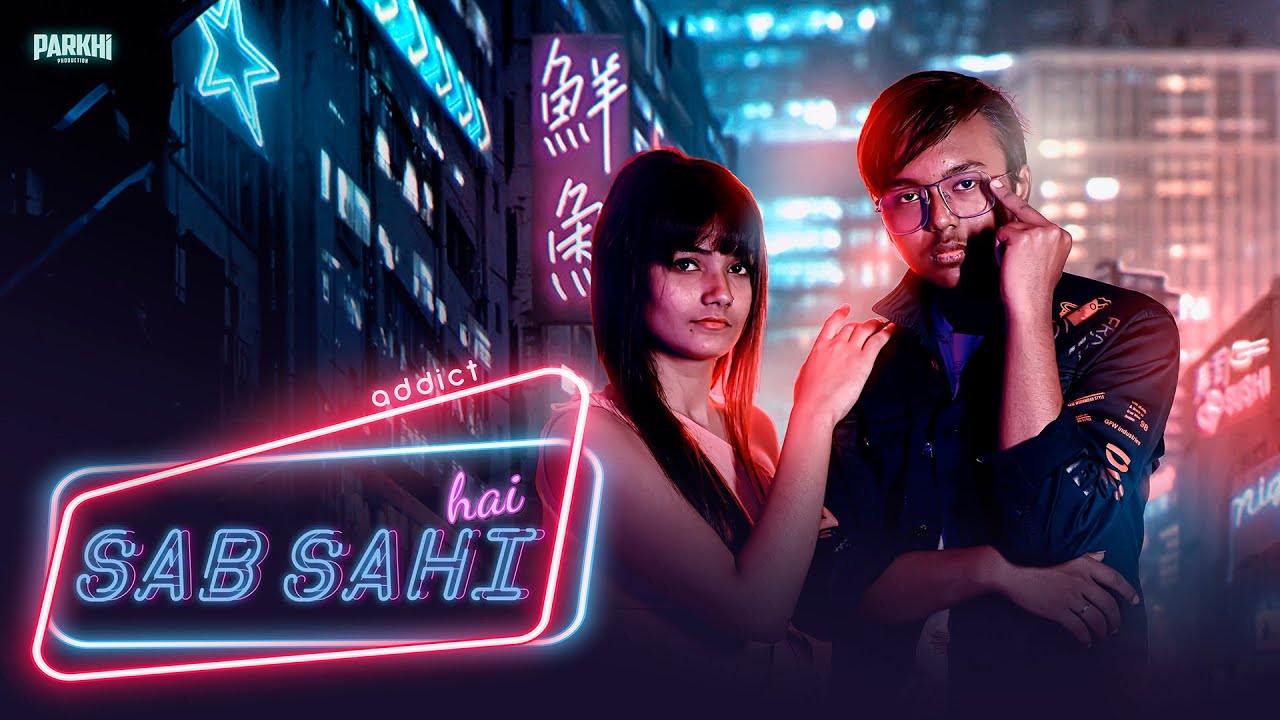 Sab Sahi Hai Addict Official Music Video Prod Vedus R Parkhi 