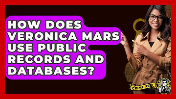 How Does Veronica Mars Use Public Records And Databases? - The Crime Reel