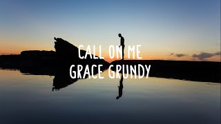 Grace Grundy - Call On Me (Lyrics)