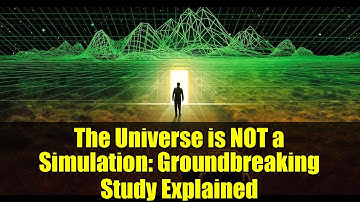 The Universe is NOT a Simulation: Groundbreaking Study Explained