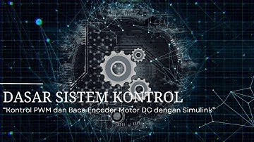 KONTROL PWM DAN BACA ENCODER MOTOR DC DENGAN MATLAB-SIMULINK
