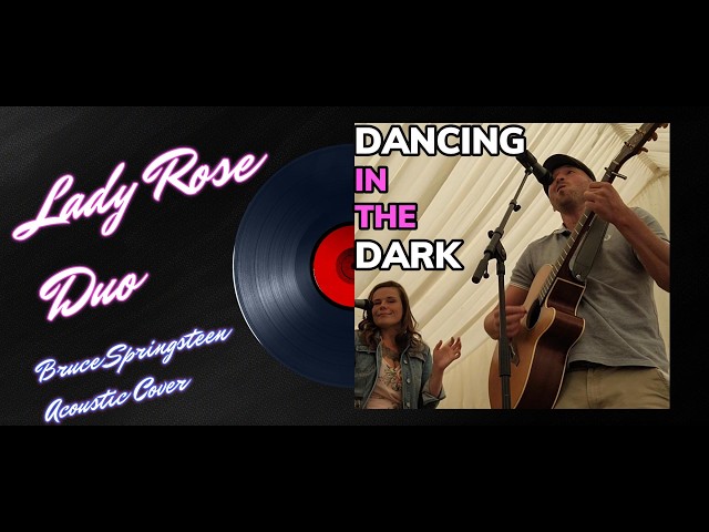 Dancing in the Dark ~ Lady Rose Duo Acoustic Bruce Springsteen