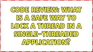 Code Review: What is a safe way to lock a thread in a single-threaded application? Wealth