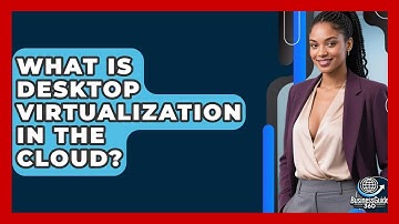 What Is Desktop Virtualization In The Cloud? - BusinessGuide360.com