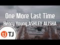 TJ노래방 One More Last Time Henry Young ASHLEY ALISHA TJ Karaoke 