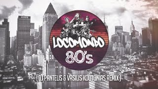 Locomondo - 80s (DJ Pantelis \& Vasilis Koutonias Official Remix)