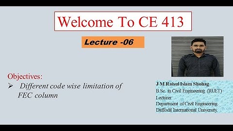#Limitations & Design Codes of Fully Encased Composite Column (FEC) II CE 413 II Lecture -06