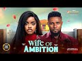 WIFE OF AMBITION (OMECHE OKO MAURICE SAM) - Nigerian Movies 2025 latest full movies