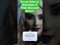 Do you listen to Motionless In White Werewolf before?