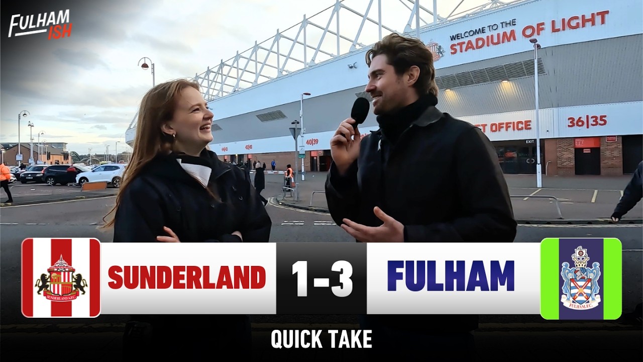 "Accomplished away win!" | Sunderland 1 - 3 Fulham | QUICK TAKE