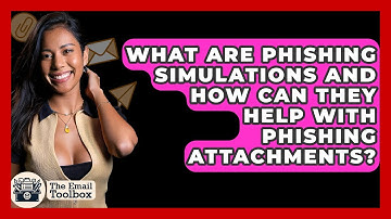 What Are Phishing Simulations And How Can They Help With Phishing Attachments? - TheEmailToolbox.com