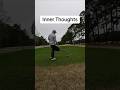 Inner thoughts #golf #golfswing