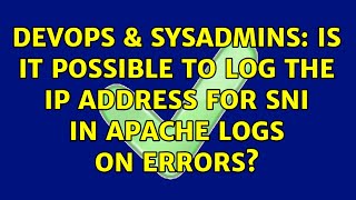 DevOps & SysAdmins: Is it possible to log the IP address for SNI in apache logs on errors? Profile