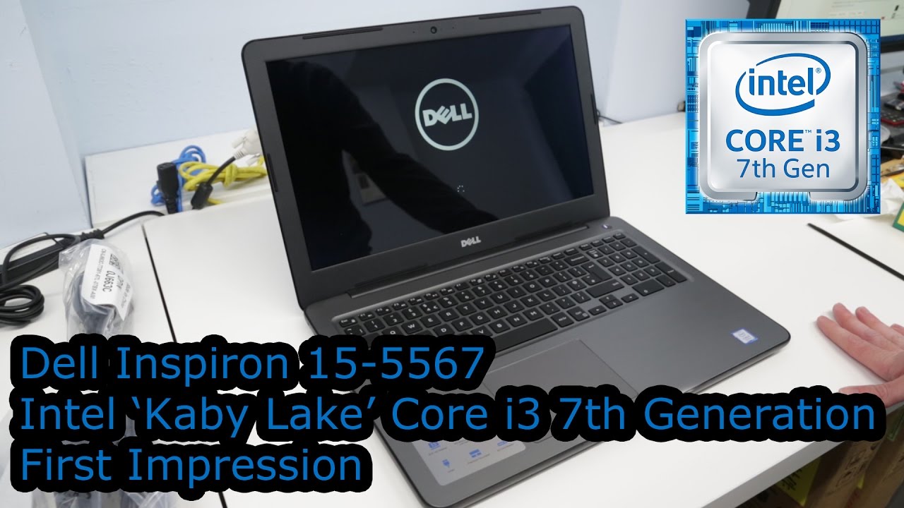 Dell Inspiron 15 5567 First Impressions Intel Kaby Lake Core I3 7100u Youtube