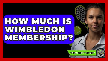 How Much Is Wimbledon Membership? - The Racket Xpert