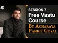 Session 7 free vastu course by acharaya pankit goyal