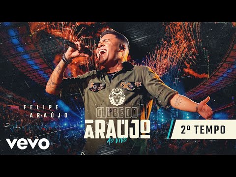 Felipe Araújo - Clube Do Araújo - Segundo Tempo (Ao Vivo Em Belo Horizonte / 2021)