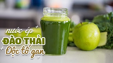 [HỌC LÀM NƯỚC ÉP] NƯỚC ÉP MÀU XANH ĐÀO THẢI ĐỘC TỐ KIM LOẠI CHO GAN