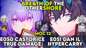 Memory of Chaos 12 | E0S0 Castorice True Damage & E0S1 Dan heng IL Hypercarry | MOC 12 | HSR
