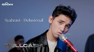 Syahravi - Delusional (Live at Wellgasm Studio!