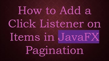 How to Add a Click Listener on Items in JavaFX Pagination