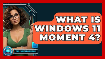 What Is Windows 11 Moment 4? - Your Computer Companion
