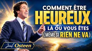 Comment Être Heureux Là Où Vous Êtes (Même Si Rien Ne Va)