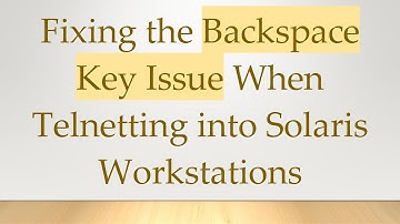 Fixing the Backspace Key Issue When Telnetting into Solaris Workstations