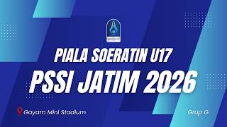 PS MOJOKERTO PUTRA VS NGAWI FC  II  PIALA SOERATIN JATIM U17 PSSI JATIM 2026
