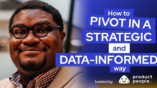 ️ How to Pivot in a Strategic and Data Informed Way by Adam Thomas
