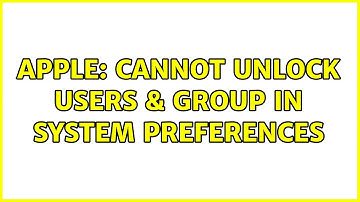 Apple: Cannot unlock Users & Group in System Preferences