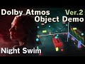Night Swim |Ver.2| Dolby Atmos Object Demo (Cavern Driver)