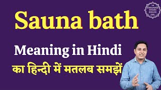 Sauna Bath Meaning In Hindi Sauna Bath Ka Matlab Kya Hota Hai English To Hindi