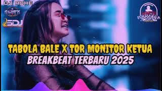DJ BREAKBEAT TERBARU 2025 - DJ TABOLA BALE X TOR MONITOR KETUA - DJ ADHE