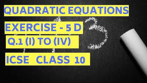 Quadratic Equations ICSE Class 10 - Exercise 5(D) - Q1 (i) to (iv)