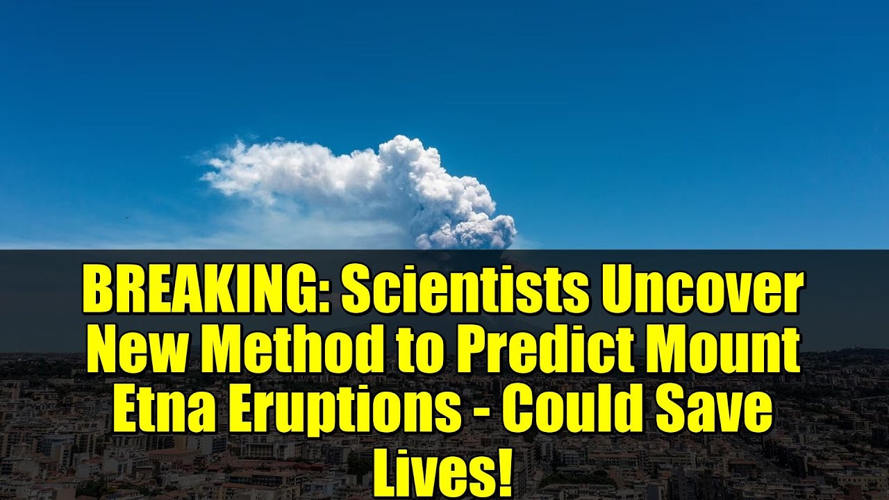 BREAKING: Scientists Uncover New Method to Predict Mount Etna Eruptions - Could Save Lives!
