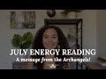 July Energy Reading - A message from the Archangels