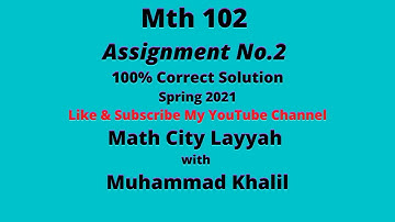 MTh102 |Assignment No 2| |Solution Spring 2021| |#Math #City #Layyah With #Muhammad #Khalil|