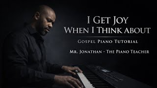 I Get Joy When I Think About - Gospel Piano Tutorial | Call & Response Gospel Chords