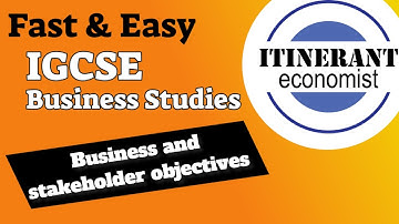 IGCSE Business studies 0450 -1.5 - Business and stakeholder objectives