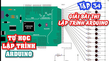 Giải bài tập thực hành lập trình Arduino | đề thi giữa kỳ Arduino | Tự học lập trình Arduino Tập 34