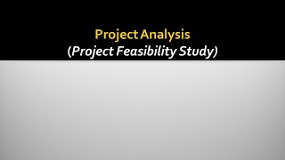 Project Analysis (Project Feasibility Study)