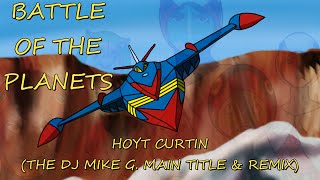 Hoyt Curtin - Battle Of The Planets (The DJ Mike G. Main Title &amp; Remix)