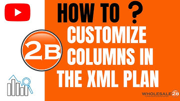 How To Customize Your Columns on Your Dropship XML Plan (Step 2) - Wholesale2b