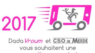 Bonne année 2017 avec DadaVroum et CSO de Merde