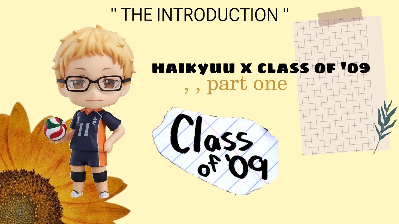 🎓 // “THE INTRODUCTION” — class of 09 x haikyuu ( part 1 ) : haikyuu texts
